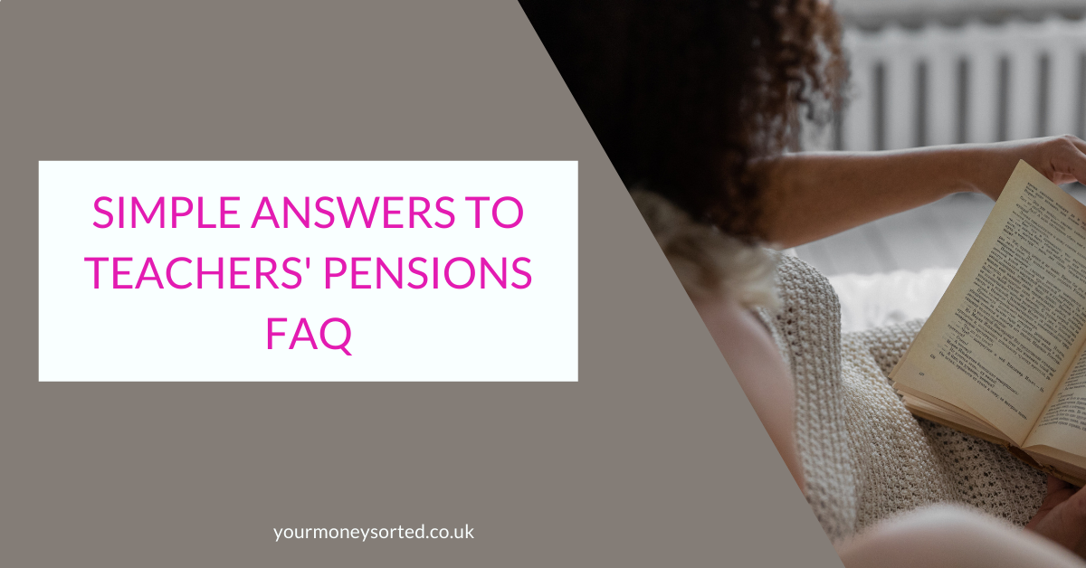 Simple answers to Teachers' Pensions FAQ Your Money Sorted
